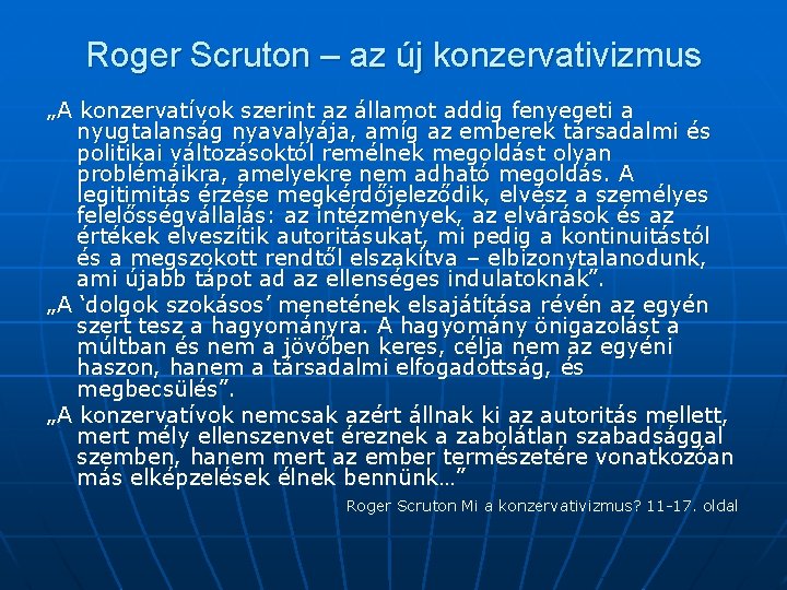 Roger Scruton – az új konzervativizmus „A konzervatívok szerint az államot addig fenyegeti a