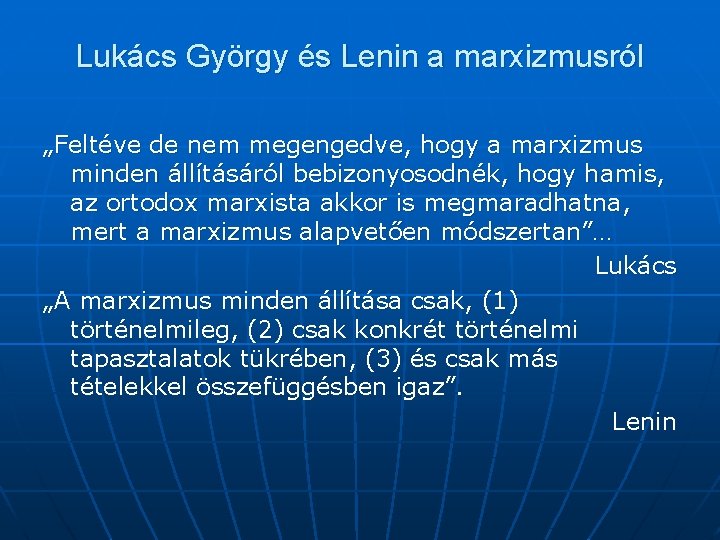 Lukács György és Lenin a marxizmusról „Feltéve de nem megengedve, hogy a marxizmus minden