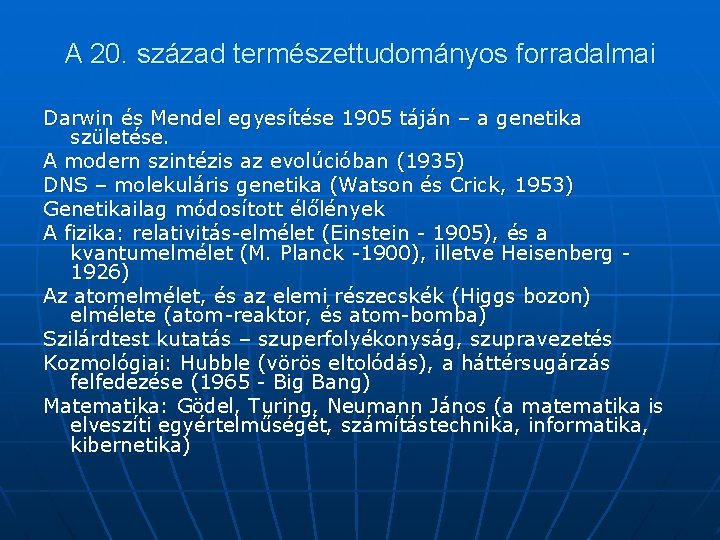 A 20. század természettudományos forradalmai Darwin és Mendel egyesítése 1905 táján – a genetika