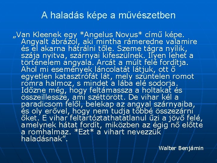 A haladás képe a művészetben „Van Kleenek egy *Angelus Novus* című képe. Angyalt ábrázol,