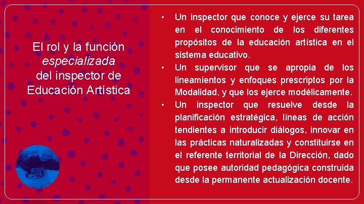  • El rol y la función especializada del inspector de Educación Artística •