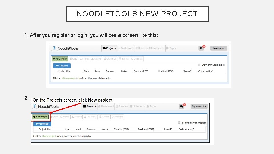 NOODLETOOLS NEW PROJECT 1. After you register or login, you will see a screen NOODLETOOLS NEW PROJECT 1. After you register or login, you will see a screen