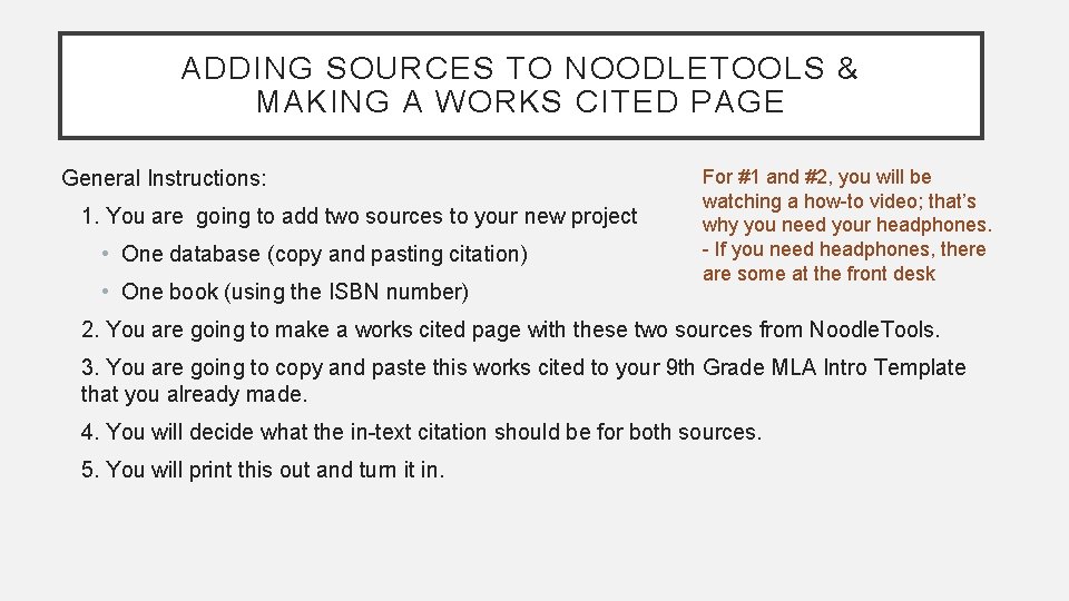ADDING SOURCES TO NOODLETOOLS & MAKING A WORKS CITED PAGE General Instructions: 1. You ADDING SOURCES TO NOODLETOOLS & MAKING A WORKS CITED PAGE General Instructions: 1. You