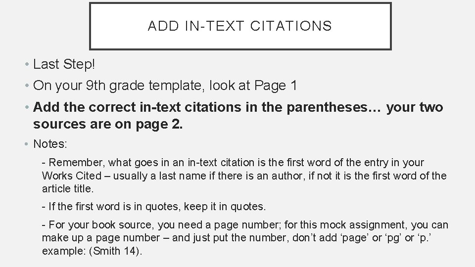 ADD IN-TEXT CITATIONS • Last Step! • On your 9 th grade template, look ADD IN-TEXT CITATIONS • Last Step! • On your 9 th grade template, look