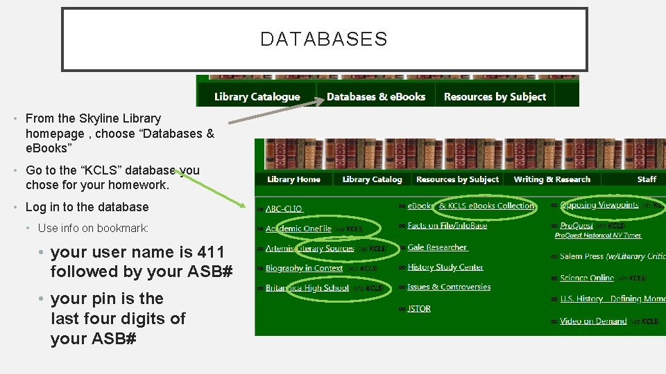DATABASES • From the Skyline Library homepage , choose “Databases & e. Books” • DATABASES • From the Skyline Library homepage , choose “Databases & e. Books” •