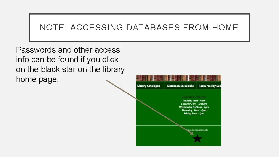 NOTE: ACCESSING DATABASES FROM HOME Passwords and other access info can be found if NOTE: ACCESSING DATABASES FROM HOME Passwords and other access info can be found if