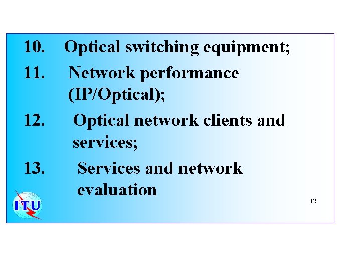 10. 11. 12. 13. Optical switching equipment; Network performance (IP/Optical); Optical network clients and