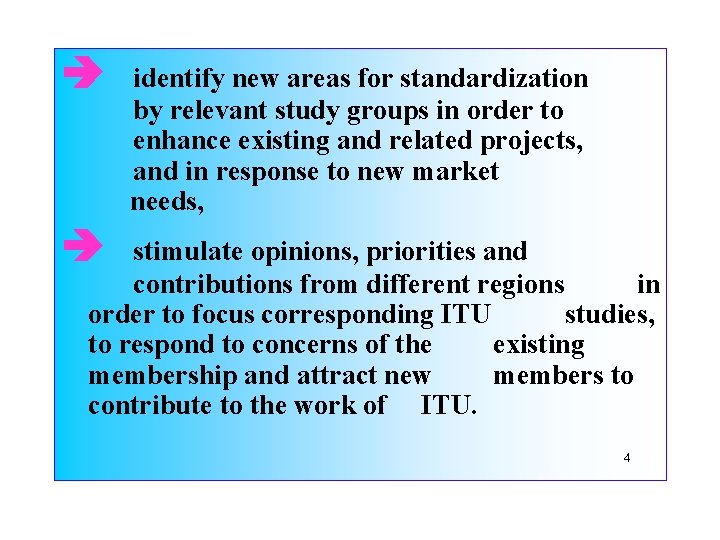  identify new areas for standardization by relevant study groups in order to enhance