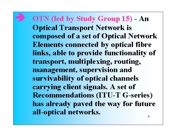  OTN (led by Study Group 15) - An Optical Transport Network is composed