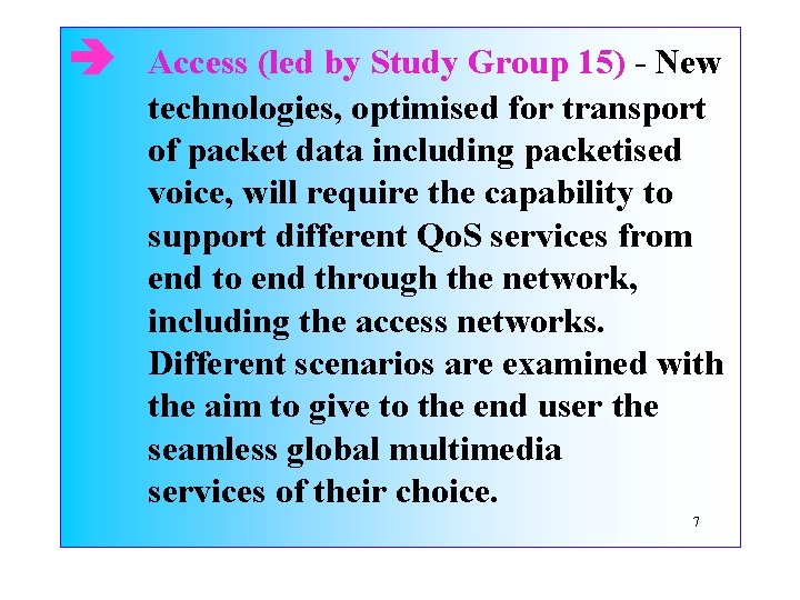  Access (led by Study Group 15) - New technologies, optimised for transport of