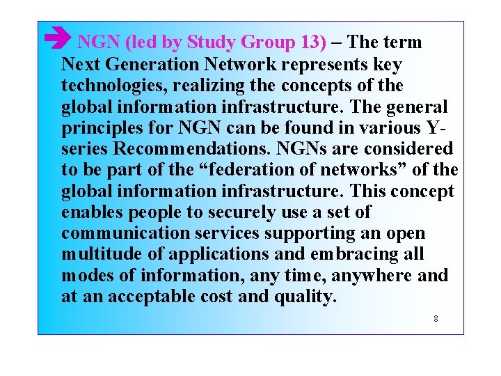 NGN (led by Study Group 13) – The term Next Generation Network represents