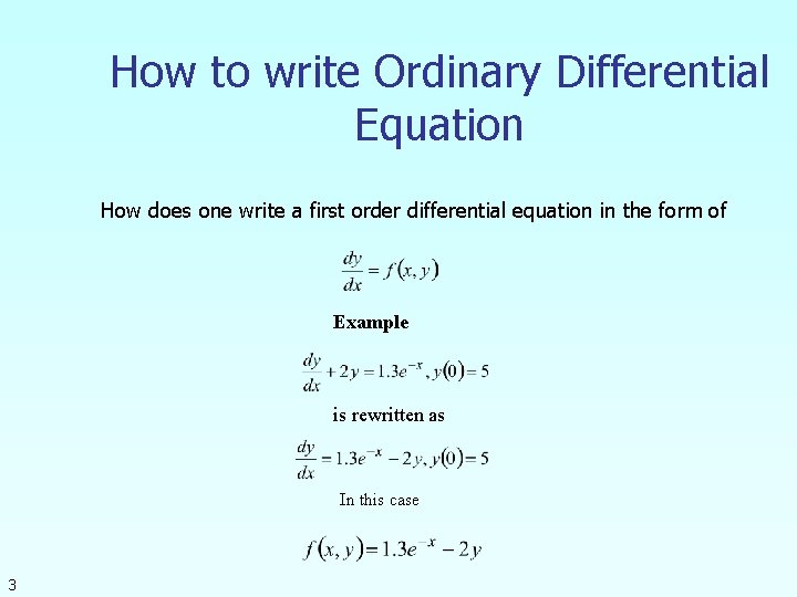 How to write Ordinary Differential Equation How does one write a first order differential