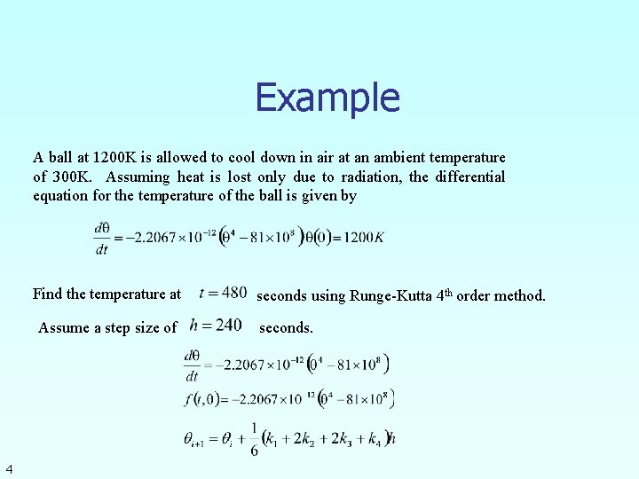 Example A ball at 1200 K is allowed to cool down in air at