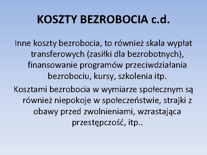 KOSZTY BEZROBOCIA c. d. Inne koszty bezrobocia, to również skala wypłat transferowych (zasiłki dla