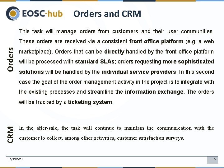 Orders and CRM This task will manage orders from customers and their user communities.