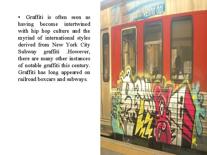  • Graffiti is often seen as having become intertwined with hip hop culture