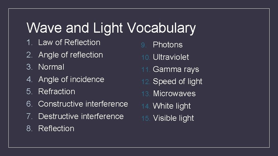 Wave and Light Vocabulary 1. 2. 3. 4. 5. 6. 7. 8. Law of