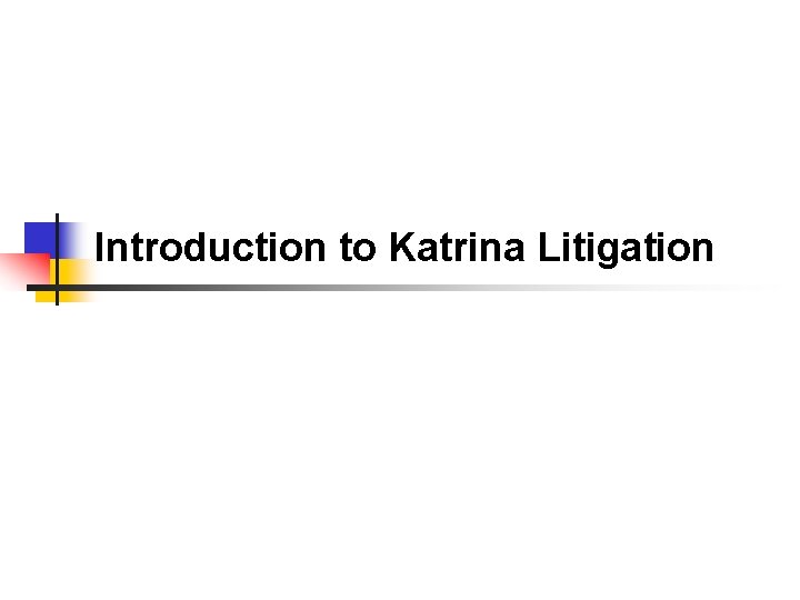 Introduction to Katrina Litigation 