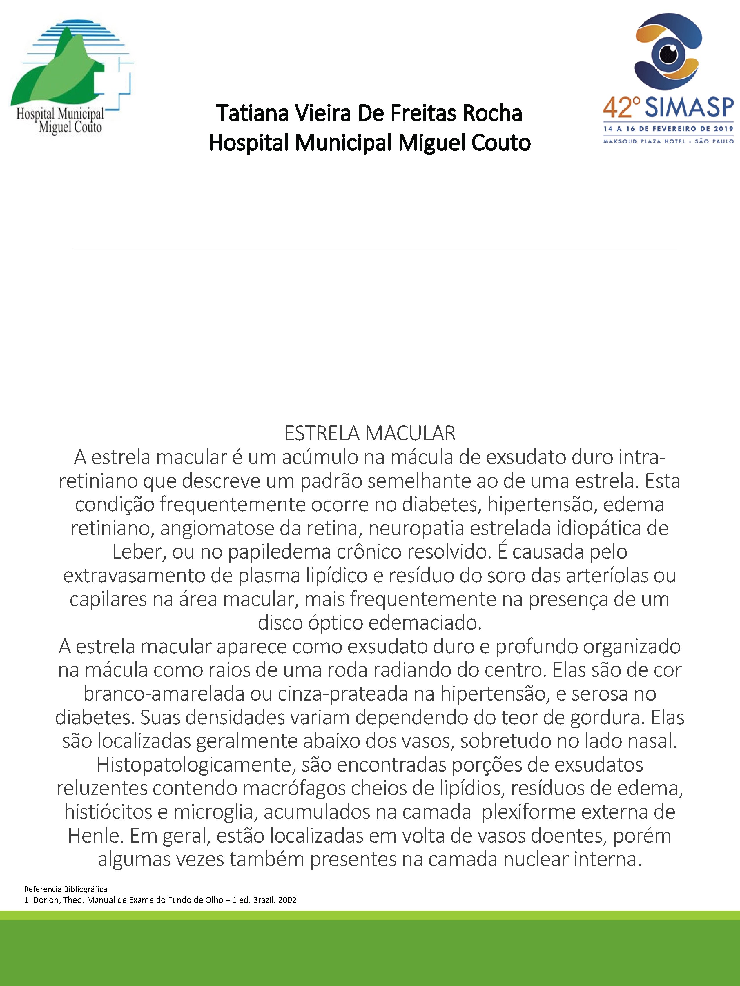 Tatiana Vieira De Freitas Rocha Hospital Municipal Miguel Couto ESTRELA MACULAR A estrela macular
