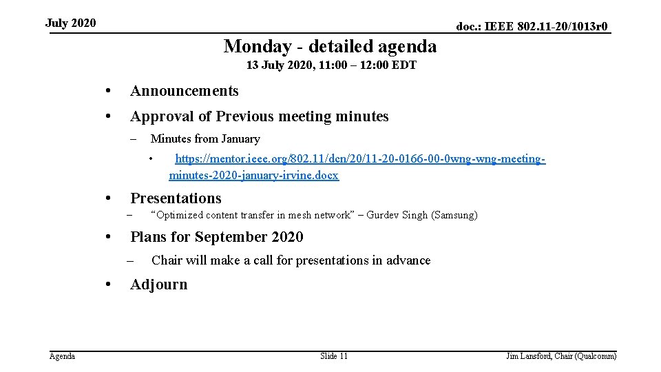 July 2020 doc. : IEEE 802. 11 -20/1013 r 0 Monday - detailed agenda