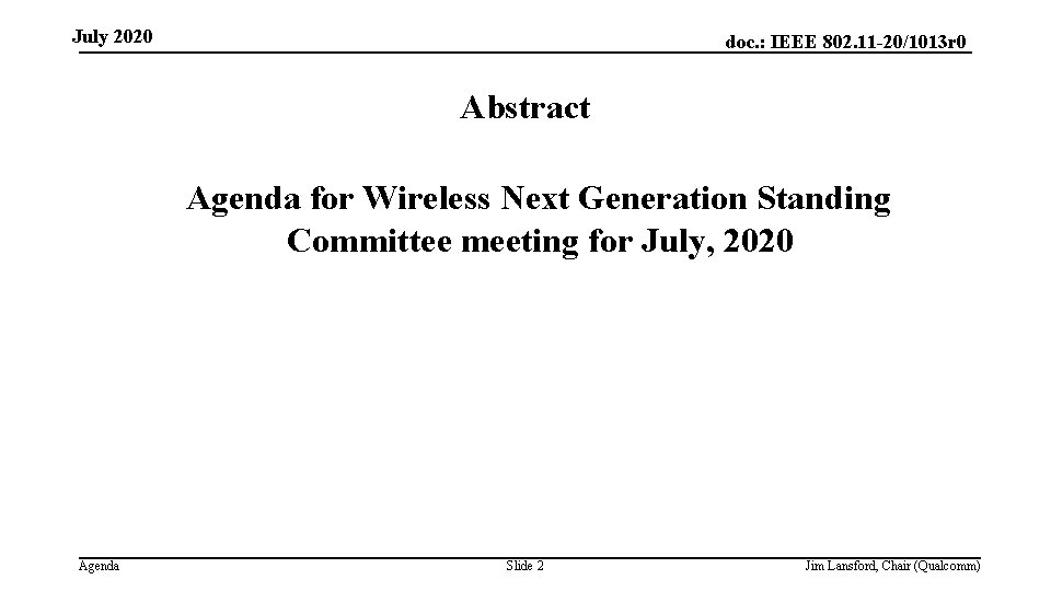 July 2020 doc. : IEEE 802. 11 -20/1013 r 0 Abstract Agenda for Wireless