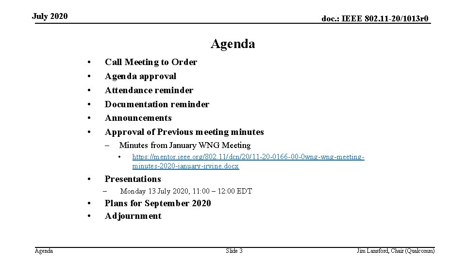 July 2020 doc. : IEEE 802. 11 -20/1013 r 0 Agenda • • •