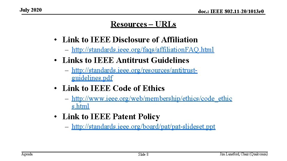 July 2020 doc. : IEEE 802. 11 -20/1013 r 0 Resources – URLs •