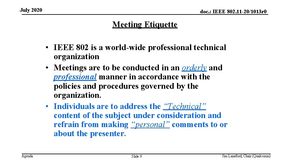 July 2020 doc. : IEEE 802. 11 -20/1013 r 0 Meeting Etiquette • IEEE