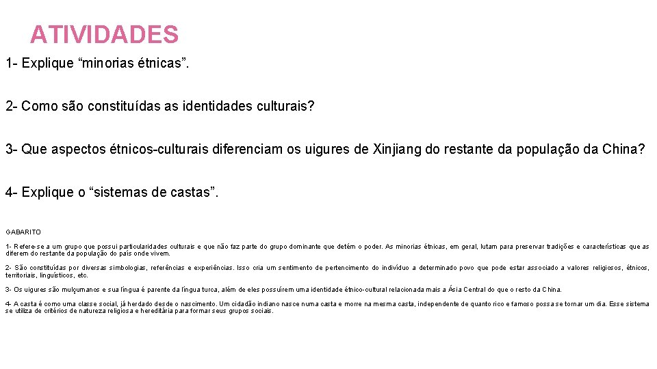 ATIVIDADES 1 - Explique “minorias étnicas”. 2 - Como são constituídas as identidades culturais?