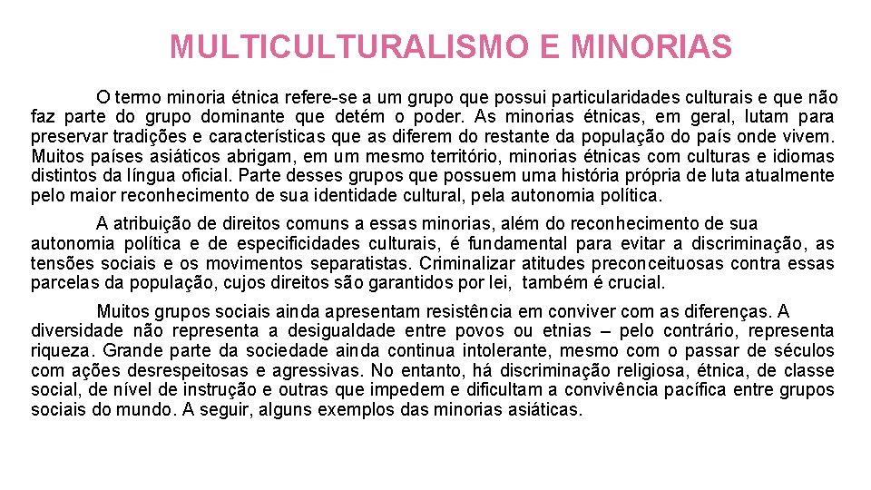 MULTICULTURALISMO E MINORIAS O termo minoria étnica refere-se a um grupo que possui particularidades