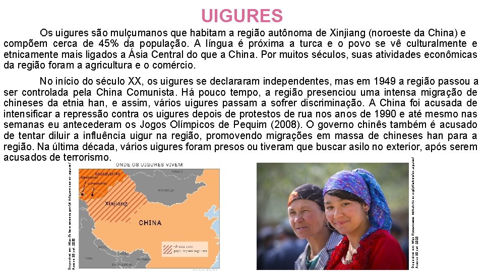 UIGURES Os uigures são mulçumanos que habitam a região autônoma de Xinjiang (noroeste da UIGURES Os uigures são mulçumanos que habitam a região autônoma de Xinjiang (noroeste da