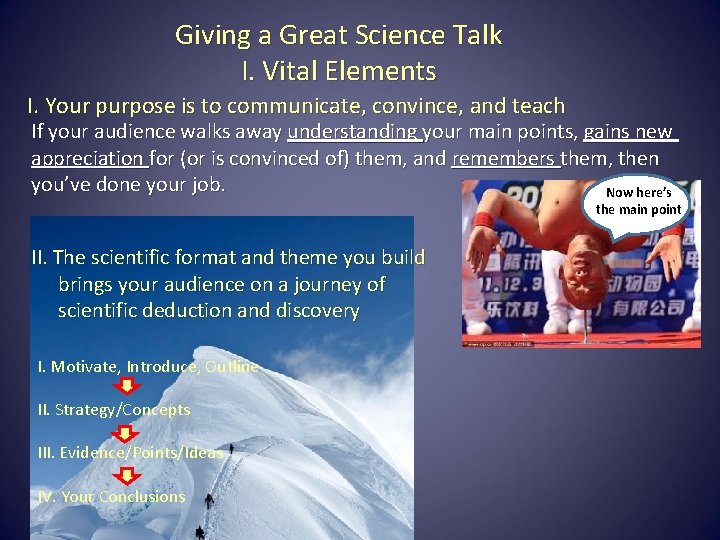 Giving a Great Science Talk I. Vital Elements I. Your purpose is to communicate,