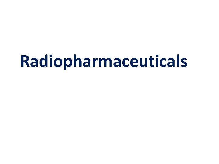 Radiopharmaceuticals 