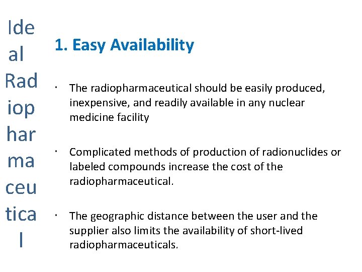 Ide 1. Easy Availability al Rad The radiopharmaceutical should be easily produced, inexpensive, and
