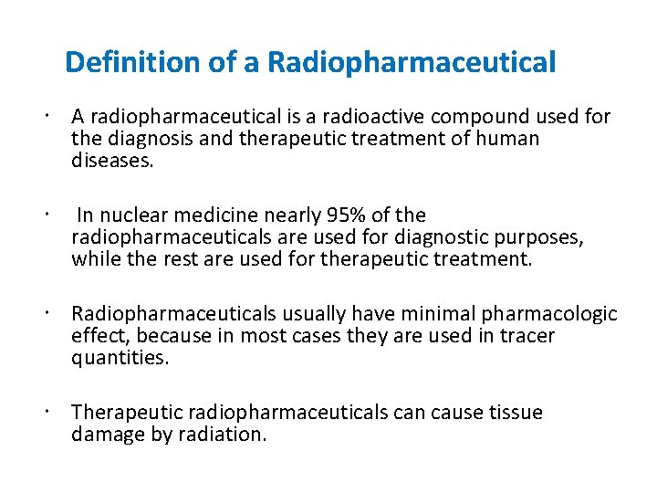 Definition of a Radiopharmaceutical A radiopharmaceutical is a radioactive compound used for the diagnosis