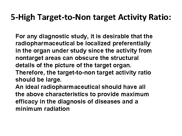 5 -High Target-to-Non target Activity Ratio: For any diagnostic study, it is desirable that