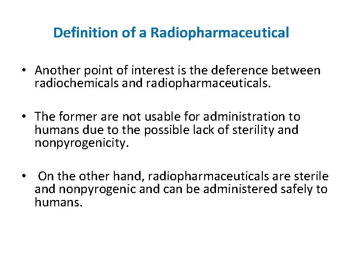 Definition of a Radiopharmaceutical • Another point of interest is the deference between radiochemicals