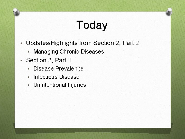 Today • Updates/Highlights from Section 2, Part 2 • Managing Chronic Diseases • Section