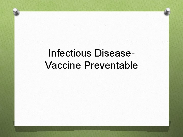 Infectious Disease. Vaccine Preventable 