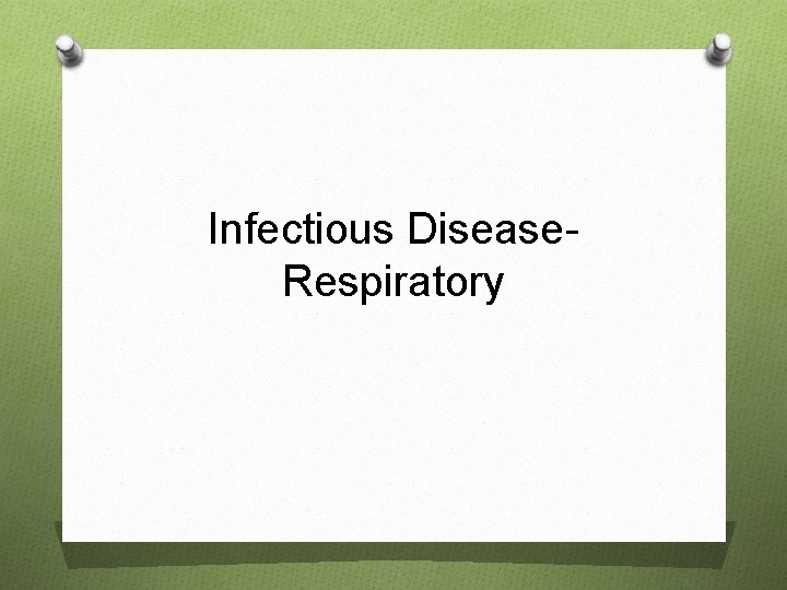 Infectious Disease. Respiratory 