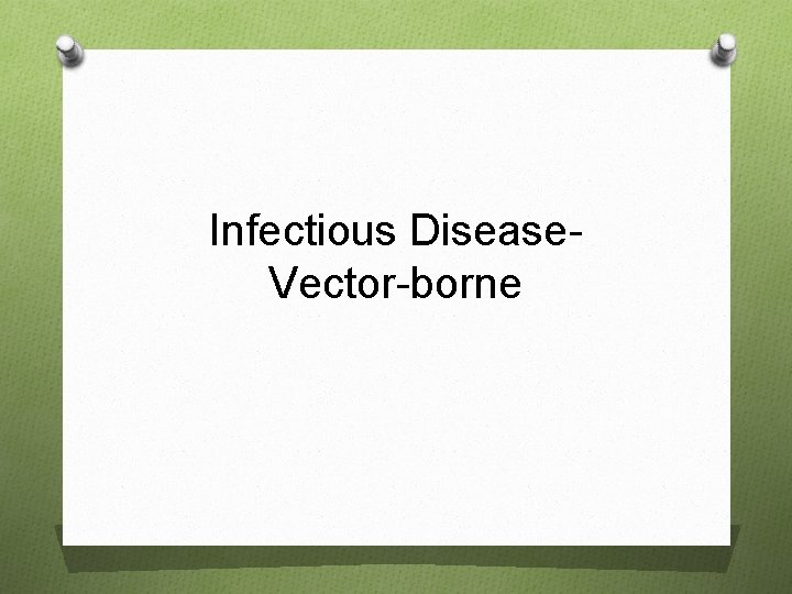 Infectious Disease. Vector-borne 