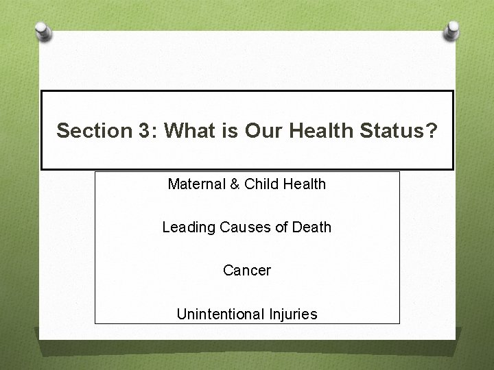 Section 3: What is Our Health Status? Maternal & Child Health Leading Causes of