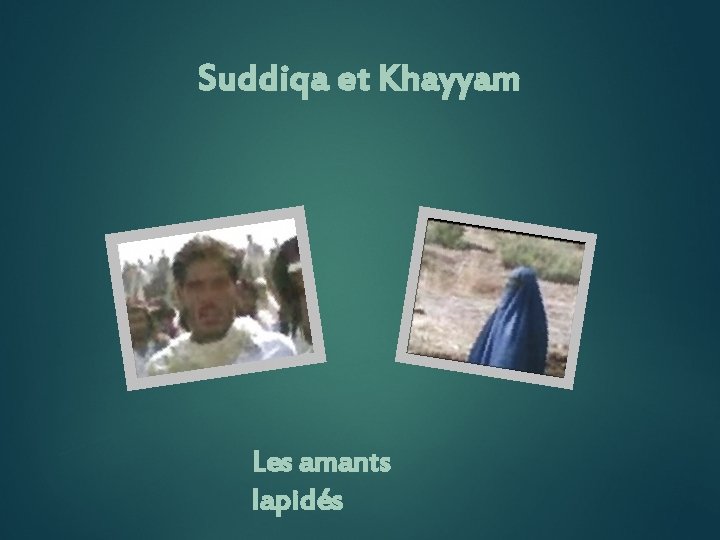 Suddiqa et Khayyam Les amants lapidés 