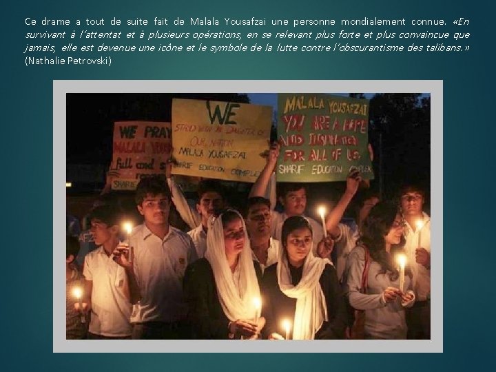 Ce drame a tout de suite fait de Malala Yousafzai une personne mondialement connue.