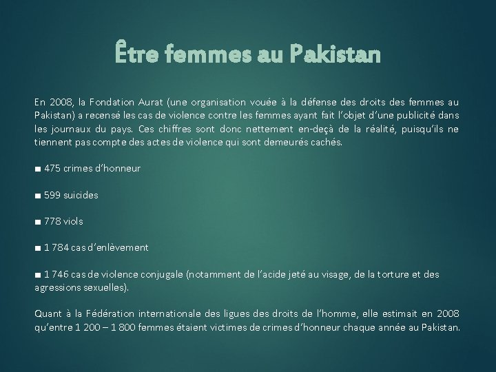 Être femmes au Pakistan En 2008, la Fondation Aurat (une organisation vouée à la