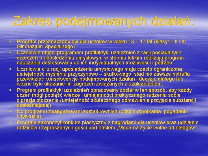 Zakres podejmowanych działań: § Program przeznaczony był dla uczniów w wieku 13 – 17