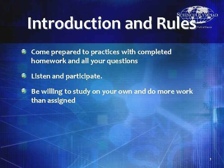 Introduction and Rules Come prepared to practices with completed homework and all your questions