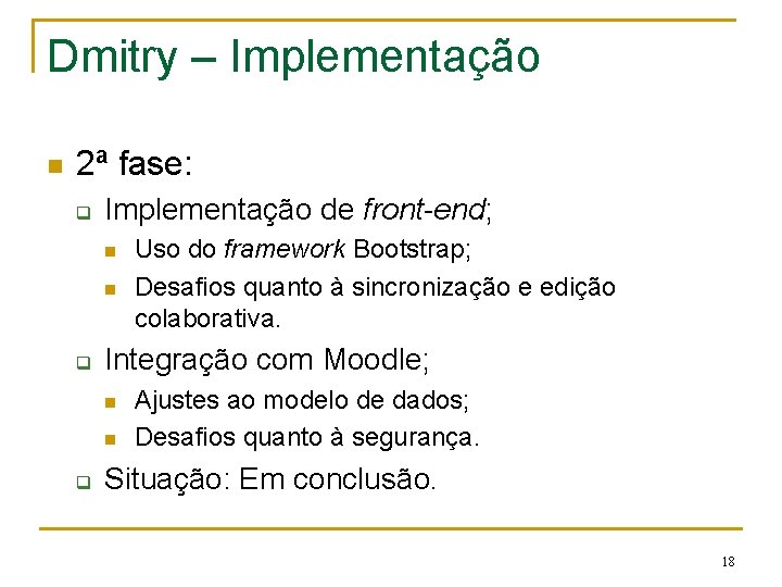 Dmitry – Implementação n 2ª fase: q Implementação de front-end; n n q Integração