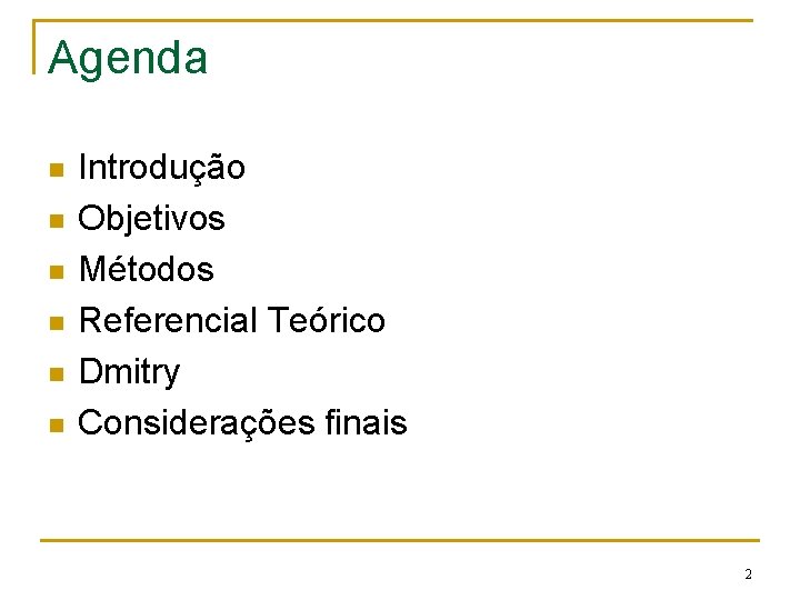 Agenda n n n Introdução Objetivos Métodos Referencial Teórico Dmitry Considerações finais 2 