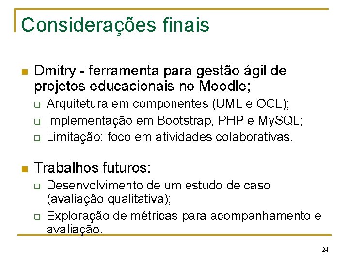 Considerações finais n Dmitry - ferramenta para gestão ágil de projetos educacionais no Moodle;